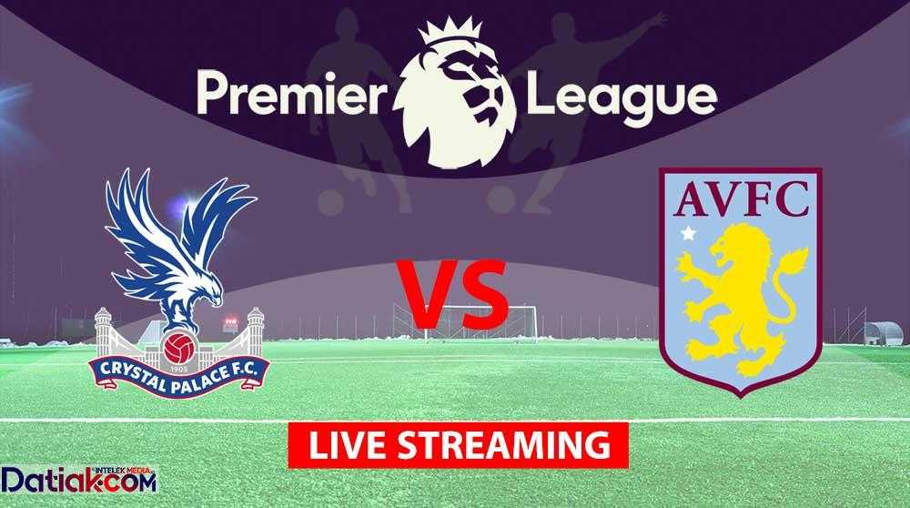 Link Live Streaming Crystal Palace vs Aston Villa Liga Inggris 2022 Gratis Tanpa Login