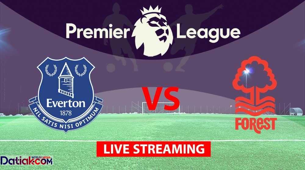 Link Live Streaming Everton vs Nottingham Liga Inggris 2022 Gratis Tanpa Login