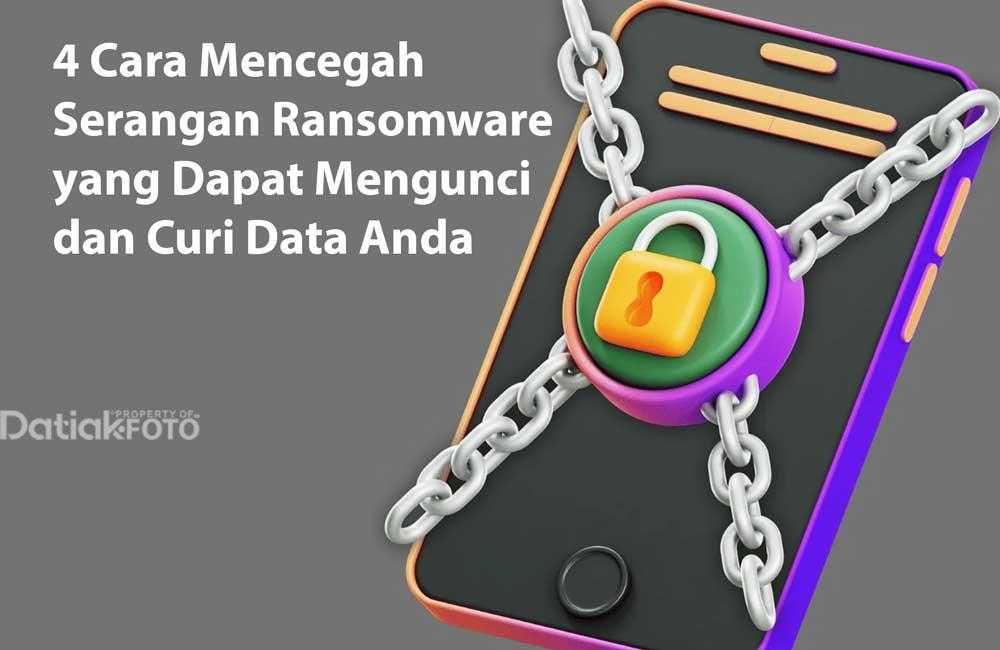 4 Cara Mencegah Serangan Ransomware yang Dapat Mengunci dan Curi Data Anda